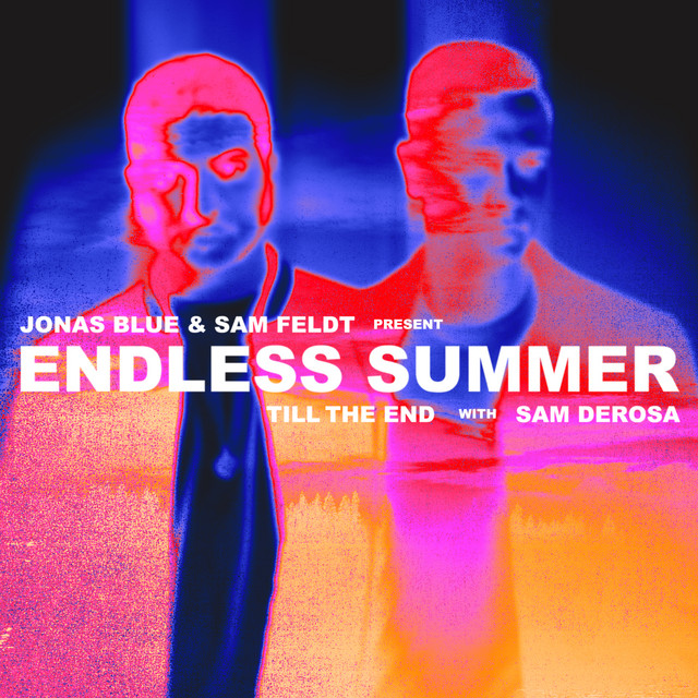 Till The End - Jonas Blue, Sam Feldt, Sam DeRosa