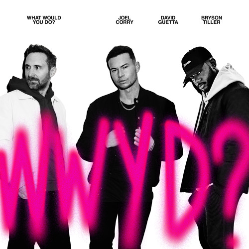 What Would You Do - Joel Corry, David Guetta, Bryson Tiller